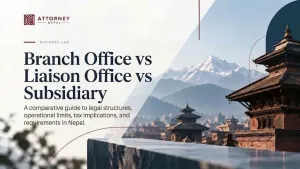 Branch Office vs Liaison Office vs Subsidiary in Nepal